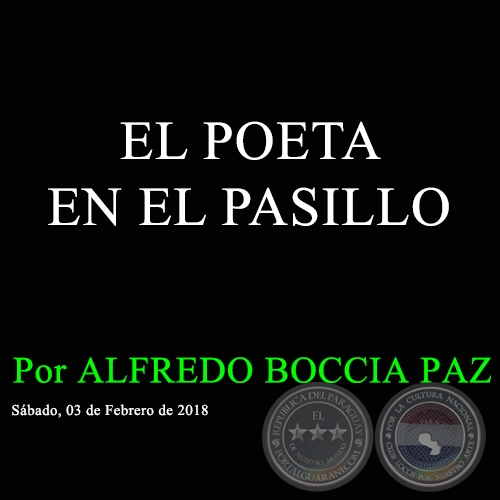 EL POETA EN EL PASILLO -  Por ALFREDO BOCCIA PAZ - Sbado, 03 de Febrero de 2018